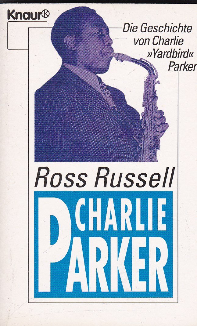 Charlie Parker: Die Geschichte von Charlie "Yardbird" Parker (Knaur Taschenbücher. Biographien) Pop culture