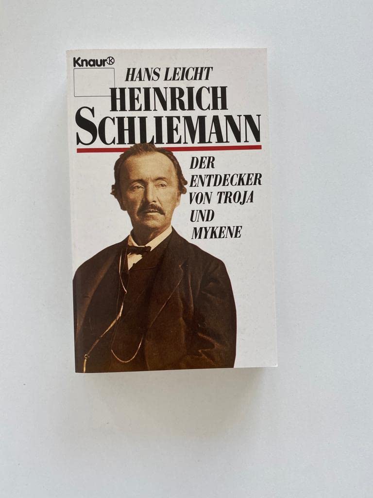 Heinrich Schliemann - Der Entdecker von Troja und Mykene (Knaur Taschenbücher. Biographien) Science