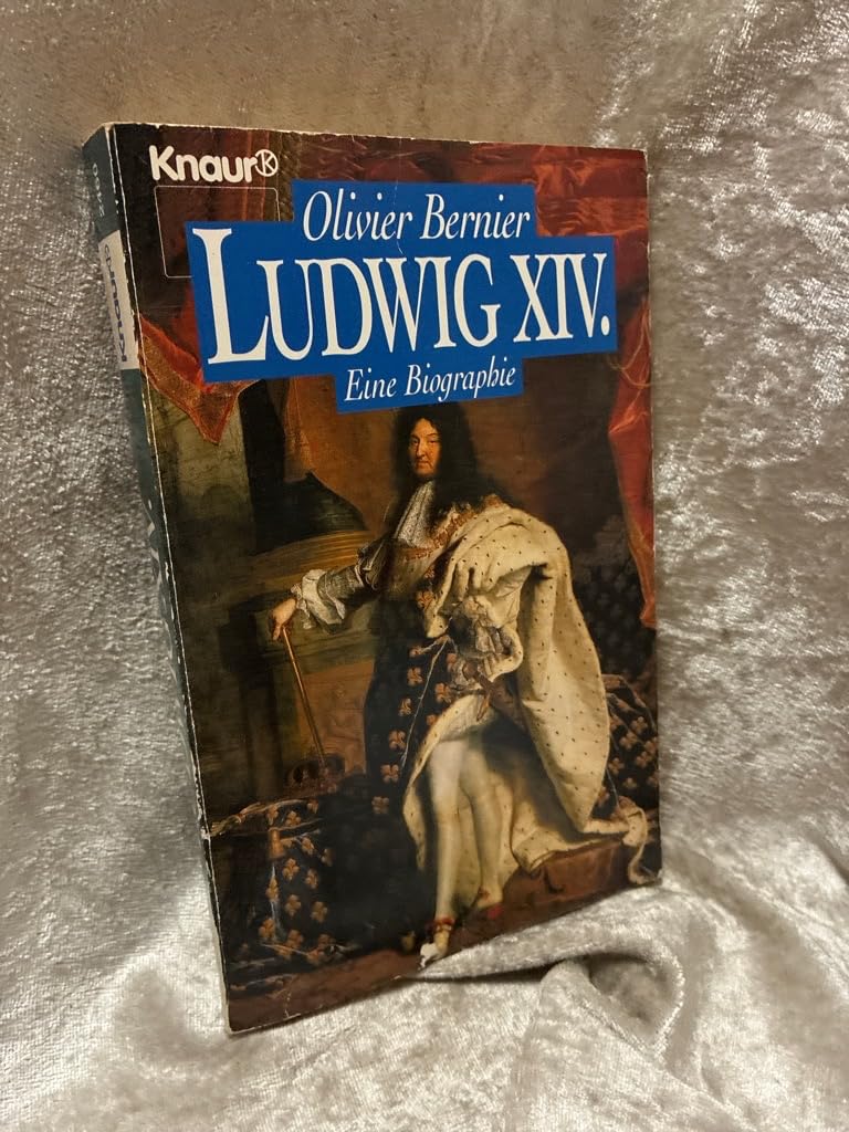 Ludwig XIV: Eine Biographie (Knaur Taschenbücher. Biographien) Politics & Society