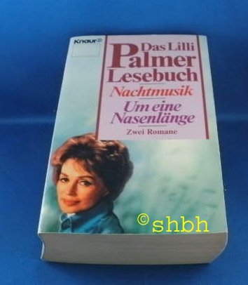 Das Lilli Palmer Lesebuch: Zwei Romane. Nachtmusik. Um eine Nasenlänge (Knaur Taschenbücher. Romane, Erzählungen) Books