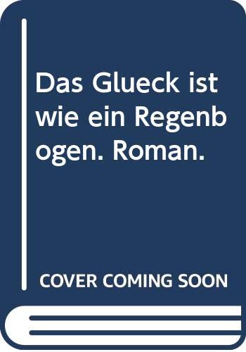 Das Glück ist wie ein Regenbogen (Knaur Taschenbücher. Romane, Erzählungen) Books