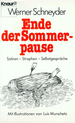 Ende der Sommerpause: Satiren - Strophen - Selbstgespräche (Knaur Taschenbücher. Romane, Erzählungen) Contemporary literature