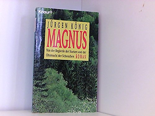 Magnus: Von der Begierde der Starken und der Ohnmacht der Schwachen. Roman (Knaur Taschenbücher. Romane, Erzählungen) Books