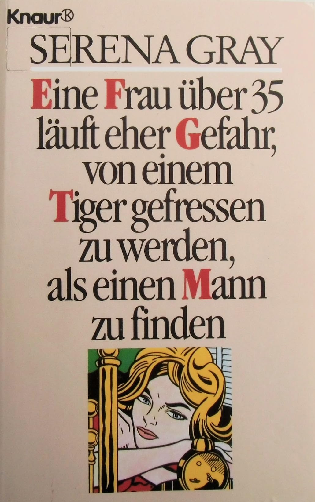 Eine Frau über 35 läuft eher Gefahr, von einem Tiger gefressen zu werden, als einen Mann zu finden (Knaur Taschenbücher. Starke Seiten für Frauen) Eroticism