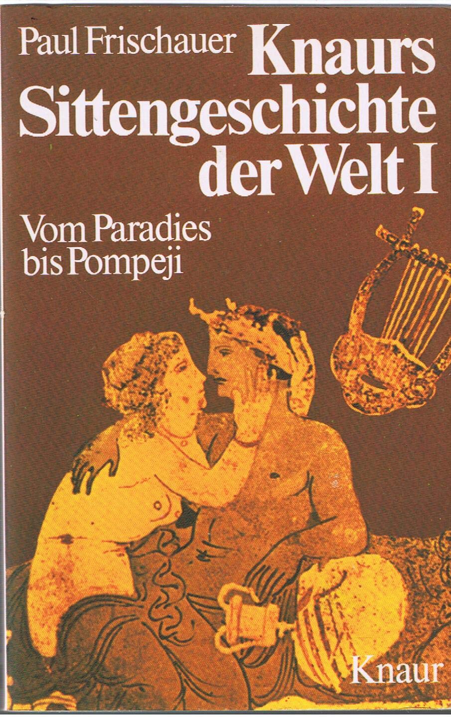 Knaurs Sittengeschichte der Welt I. Vom Paradies bis Pompeji. Books
