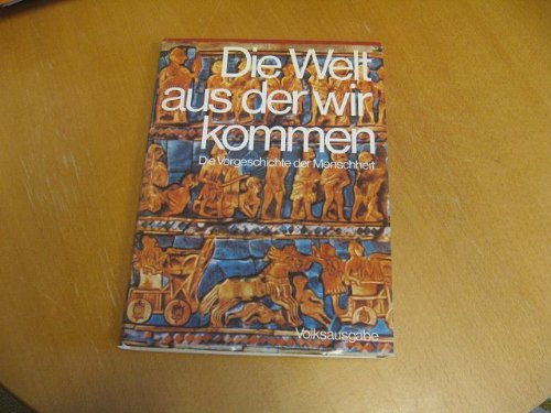 Die Welt aus der wir kommen. Die Vorgeschichte der Menschheit. book