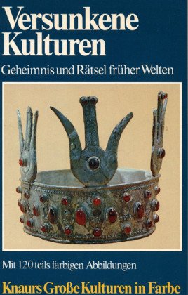 Versunkene Kulturen. Geheimnis und Rätsel früherer Welten. Politics & History