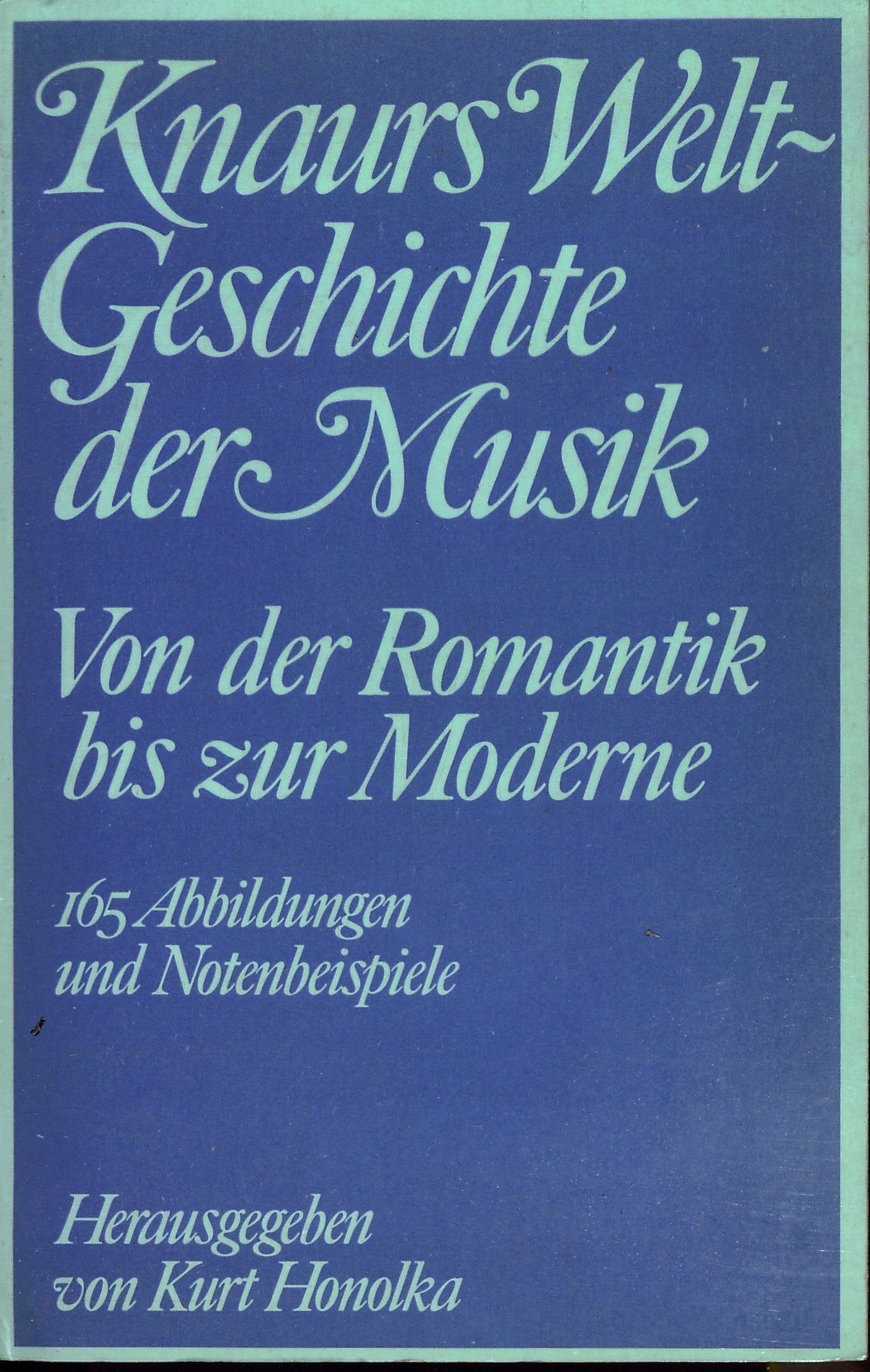 Knaurs Weltgeschichte der Musik: Von der Romantik bis zur Moderne (Knaur Taschenbücher. Nachschlagewerke) Arts & Music