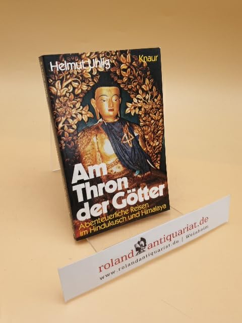 Am Thron der Götter: Abenteuerliche Reisen mit Hindukusch und Himalaya (Knaur Taschenbücher. Kulturgeschichte) Religion & Esotericism