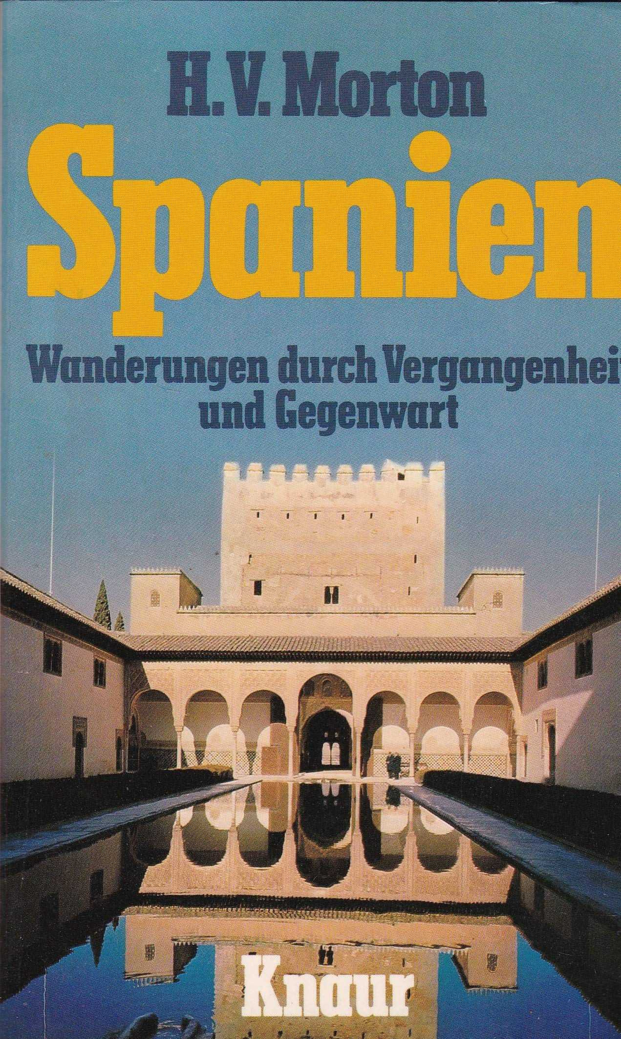 Spanien: Wanderungen durch Vergangenheit und Gegenwart (Knaur Taschenbücher. Reisen und Entdecken) Travel