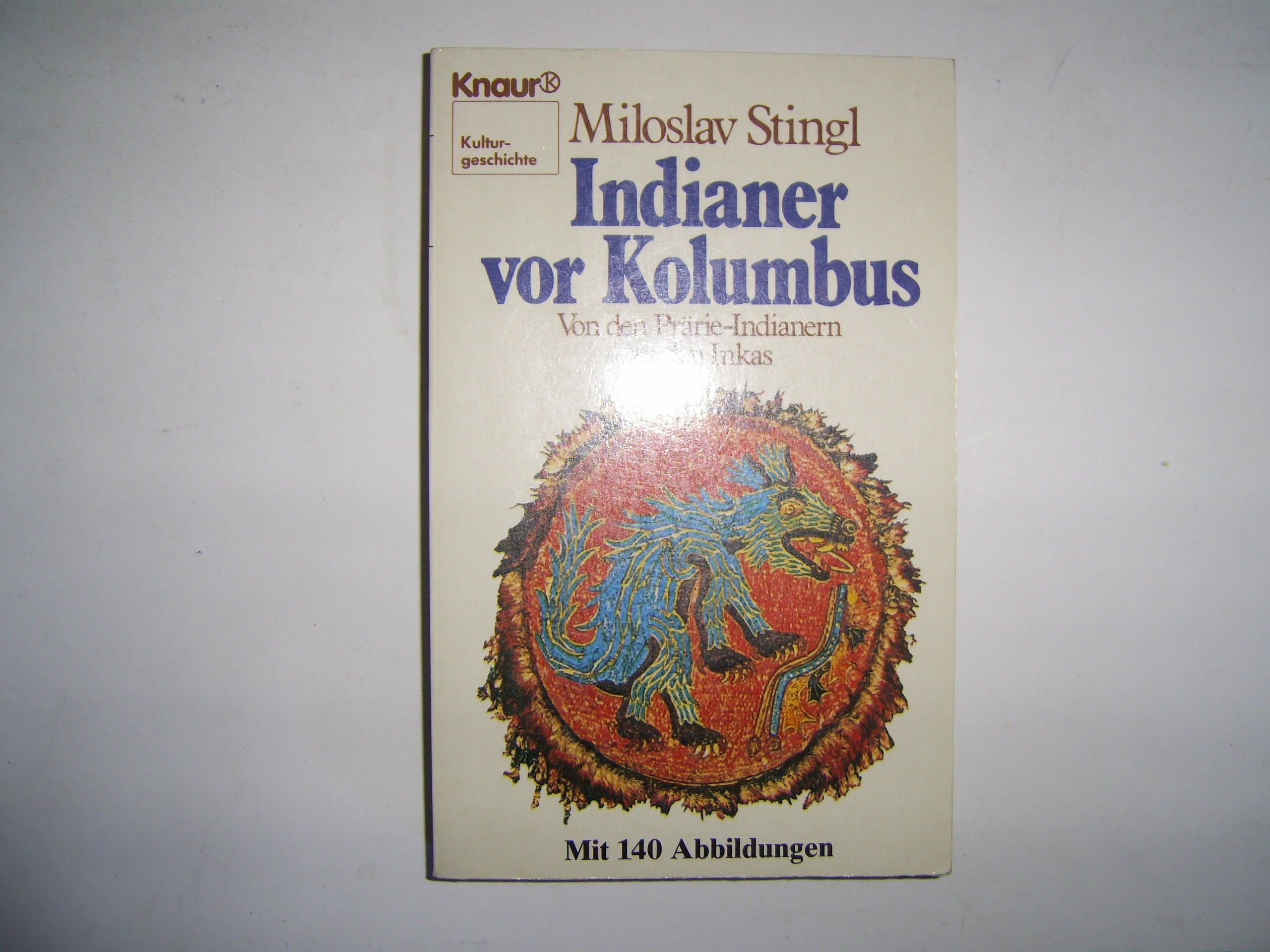 Indianer vor Kolumbus: Von den Prärie-Indianern zu den Inkas (Knaur Taschenbücher. Sachbücher) Politics & History