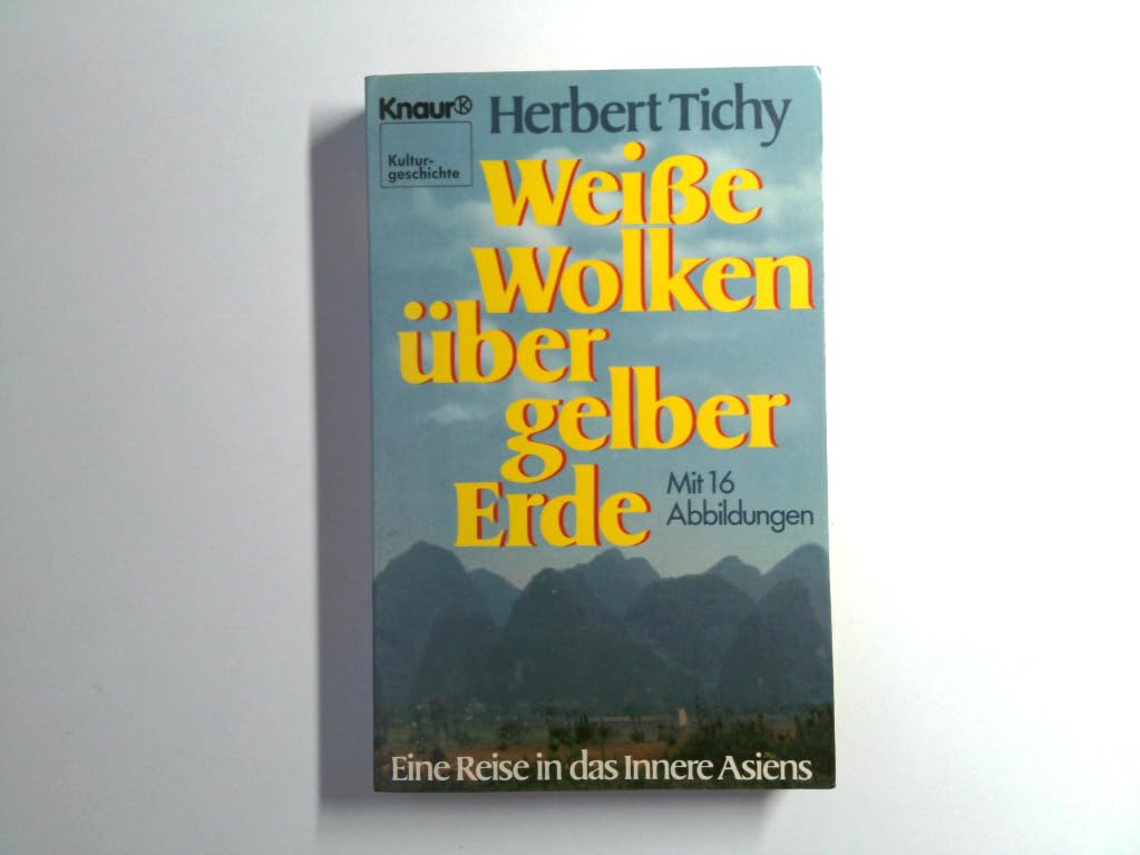Weiße Wolken über gelber Erde. Eine Reise in das Innere Asiens. Travel