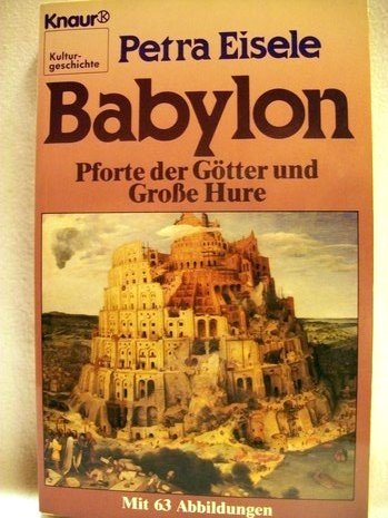Babylon: Pforte der Götter und Grosse Hure (Knaur Taschenbücher. Kulturgeschichte) Books