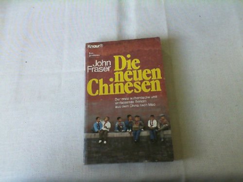Die neuen Chinesen: Der erste authentische und umfassende Bericht aus dem China nach Mao (Knaur Taschenbücher. Sachbücher) Politics & History