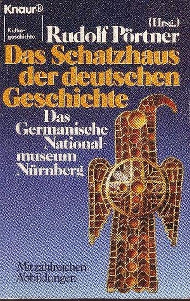 Das Schatzhaus der deutschen Geschichte: d. German. Nationalmuseum Nürnberg, unser Kulturerbe in Bildern u. Beispielen (Knaur Taschenbücher. Sachbücher) Books