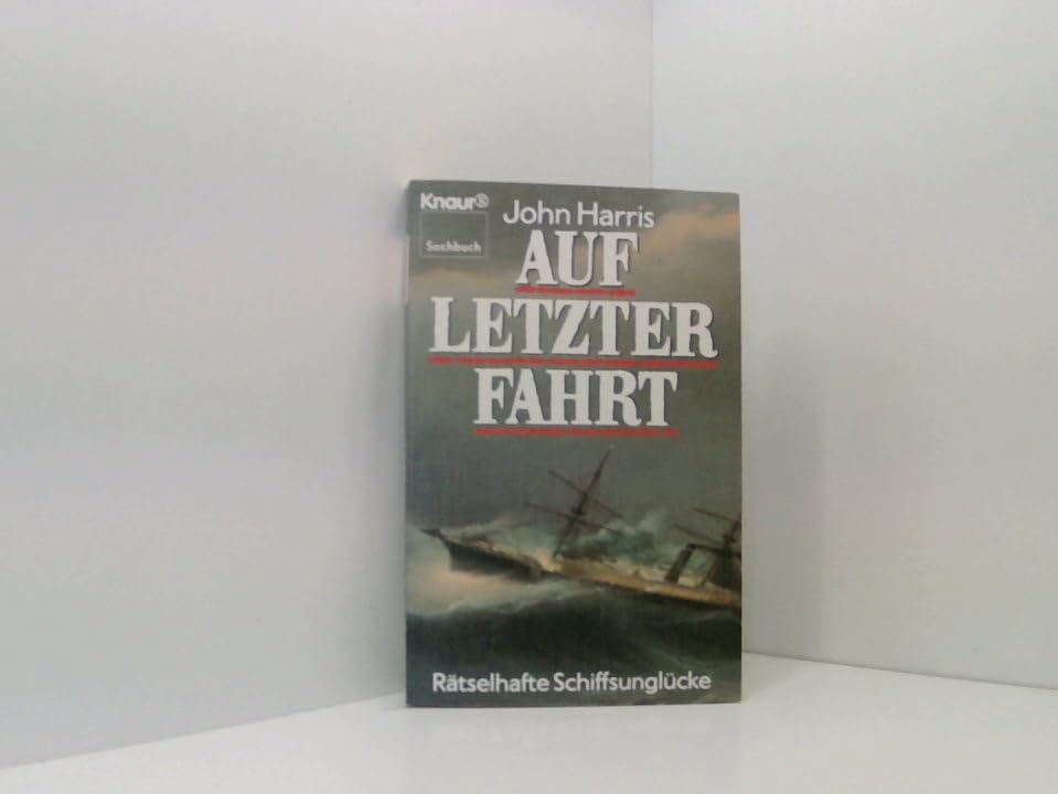 Auf letzter Fahrt: Rätselhafte Schiffsunglücke (Knaur Taschenbücher. Sachbücher) Books