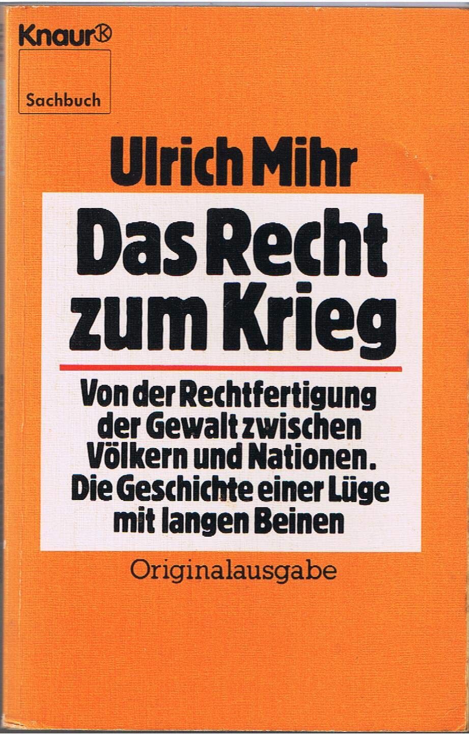 Das Recht zum Krieg. Von der Rechtfertigung der Gewalt zwischen Völkern und Nationen Books