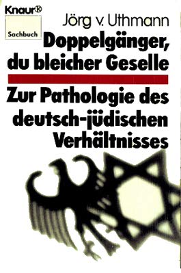 Doppelgänger, du bleicher Geselle: Zur Pathologie des deutsch-jüdischen Verhältnisses (Knaur Taschenbücher. Sachbücher) Politics & History