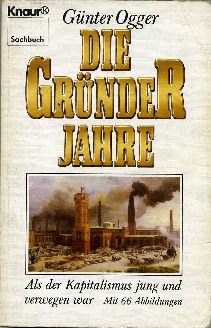 Die Gründerjahre: Als der Kapitalismus jung und verwegen war (Knaur Taschenbücher. Sachbücher) Business, Finance & Career