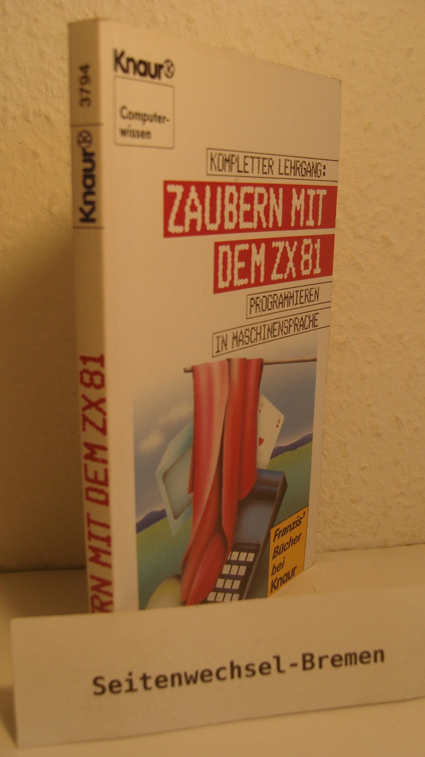 Kompletter Lehrgang: Zaubern mit dem ZX 81: In Maschinensprache programmieren (Knaur Taschenbücher. Sachbücher) Books