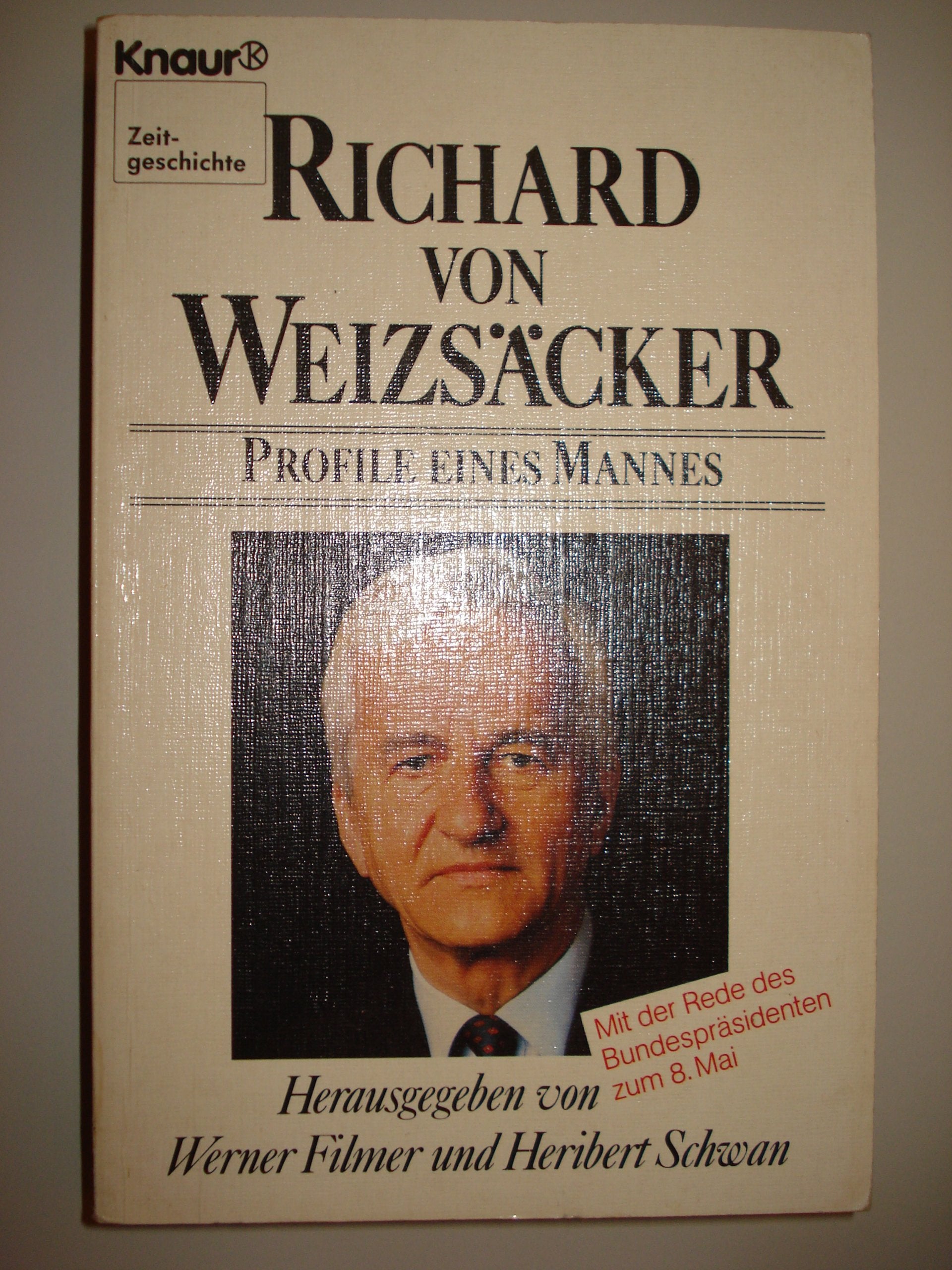 Richard von Weizsäcker: Profile eines Mannes. Mit der Rede des Bundespräsidenten zum 8. Mai (Knaur Taschenbücher. Sachbücher) Politics & Society