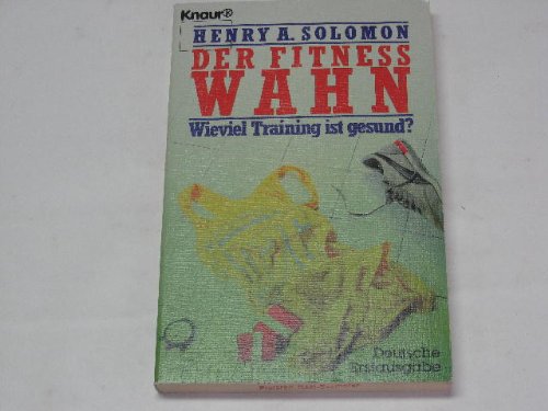 Der Fitness-Wahn: Wieviel Training ist gesund? (Knaur Taschenbücher. Sachbücher) Self-help