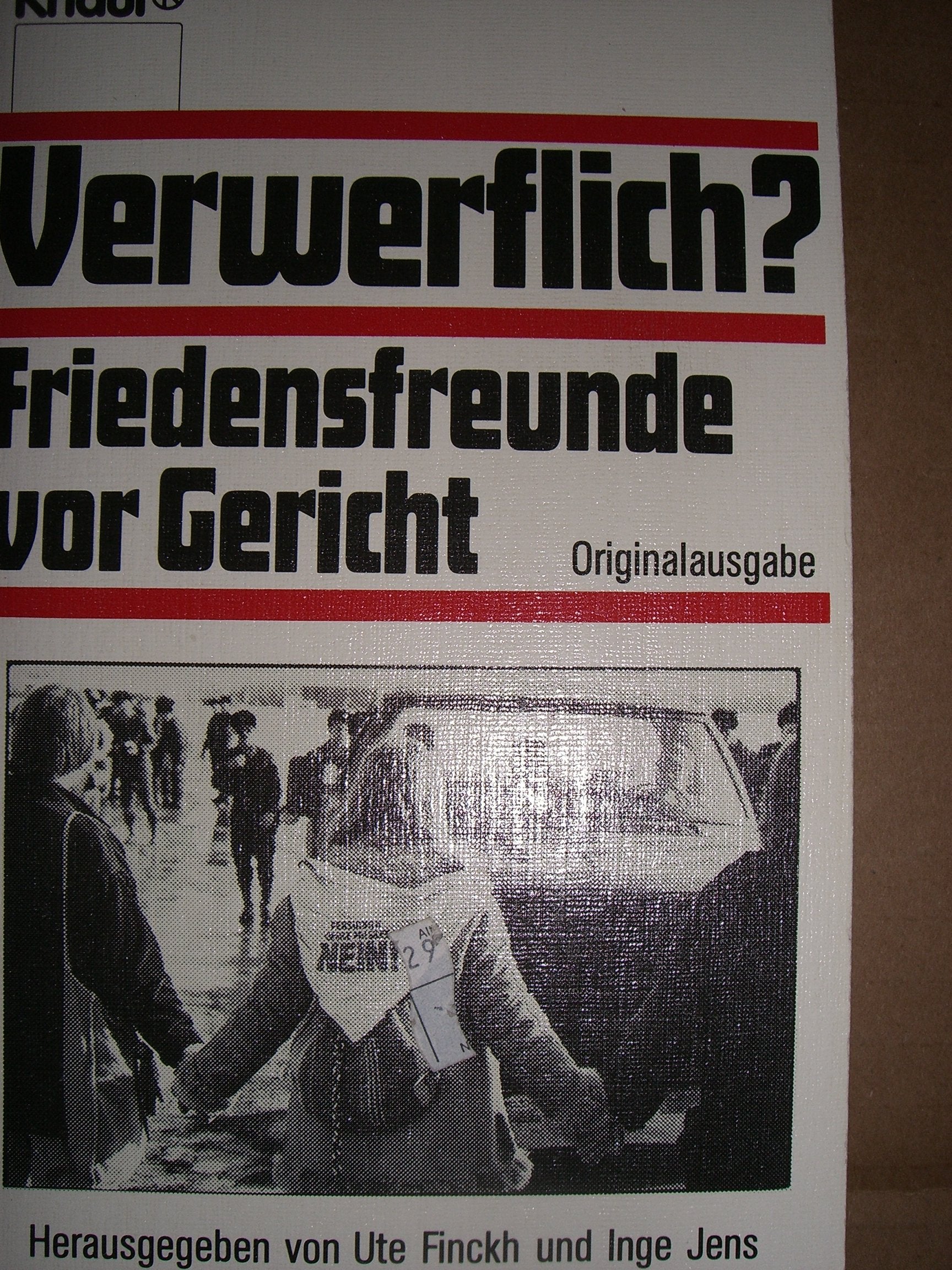 Verwerflich?: Friedensfreunde vor Gericht. Eine Dokumentation der Gruppe "Gustav Heinemann" Tübingen (Knaur Taschenbücher. Sachbücher) Law