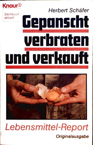 Gepanscht, verbraten und verkauft: Lebensmittel-Report (Knaur Taschenbücher. Sachbücher) Law