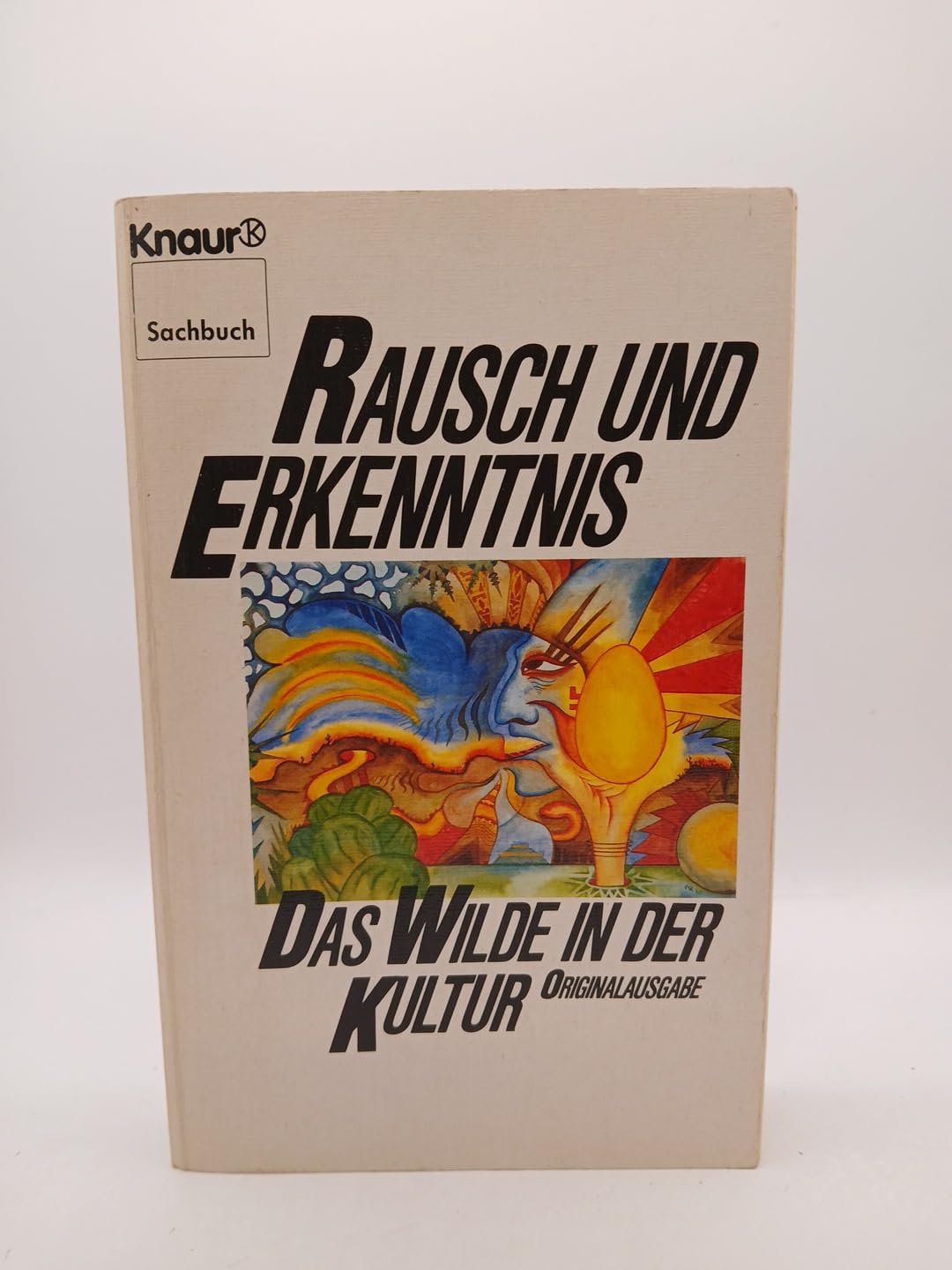Title: Rausch und Erkenntnis Das Wilde in der Kultur Knau book