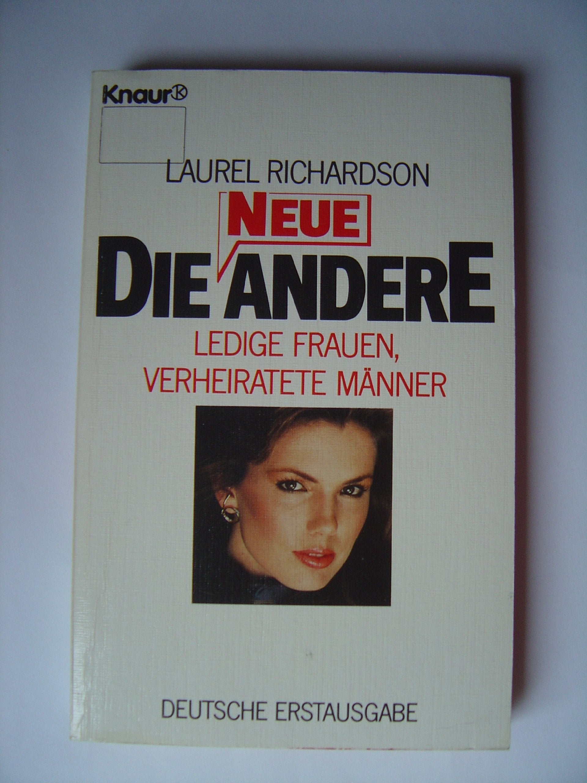 Die neue Andere: Ledige Frauen, verheiratete Männer (Knaur Taschenbücher. Sachbücher) General education