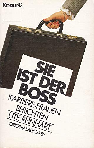 Sie ist der Boss: Karriere-Frauen berichten (Knaur Taschenbücher. Sachbücher) Social Sciences
