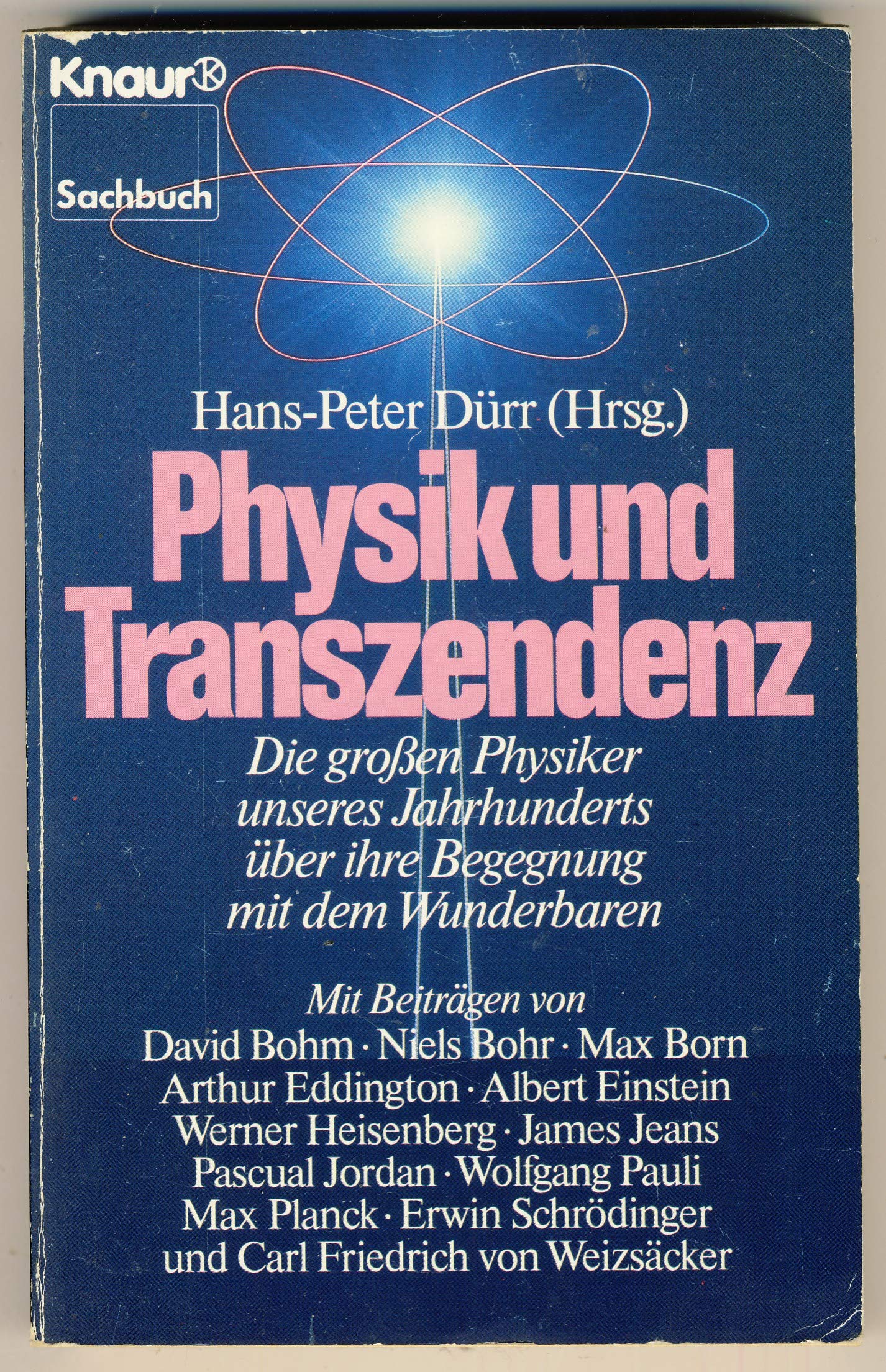 Physik und Transzendenz: Die grossen Physiker unseres Jahrhunderts über ihre Begegnung mit dem Wunderbaren (Knaur Taschenbücher. Sachbücher) Natural Sciences