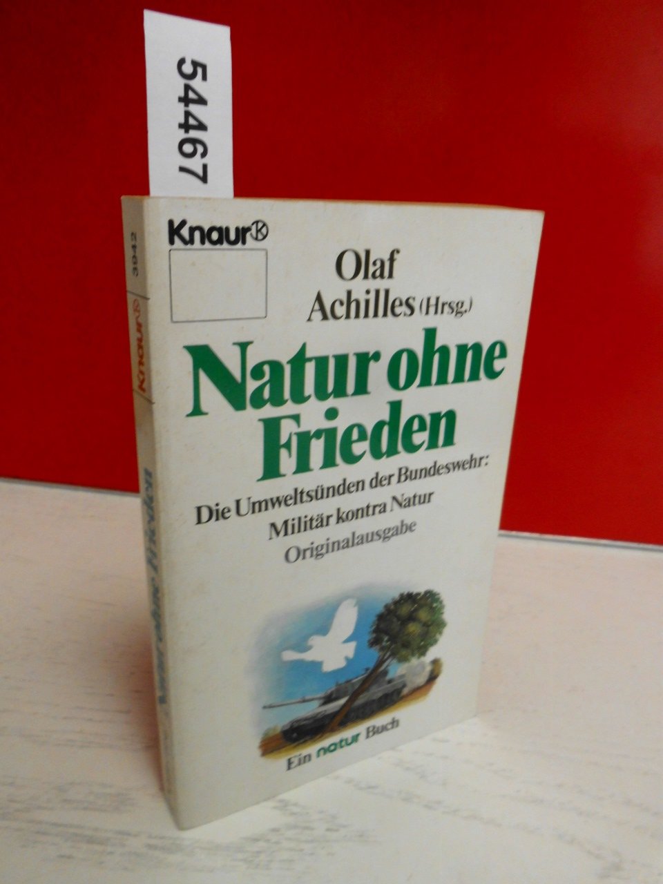 Natur ohne Frieden: Die Umweltsünden der Bundeswehr: Militär kontra Natur (Knaur Taschenbücher. Sachbücher) Natural Sciences