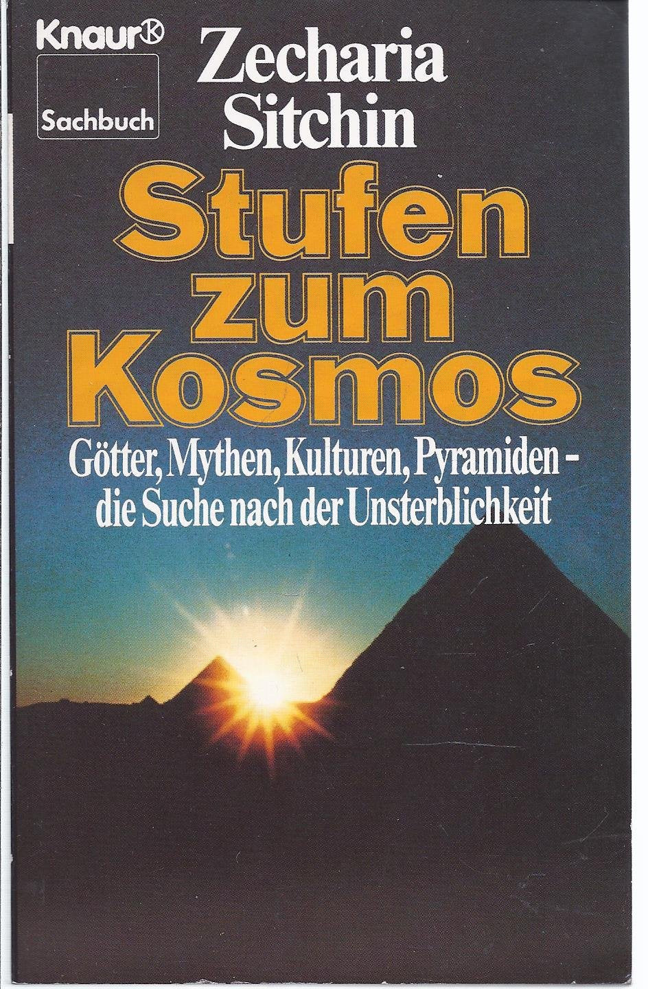 Stufen zum Kosmos: Götter, Mythen, Kulturen, Pyramiden - die Suche nach der Unsterblichkeit (Knaur Taschenbücher. Sachbücher) Religion & Esotericism