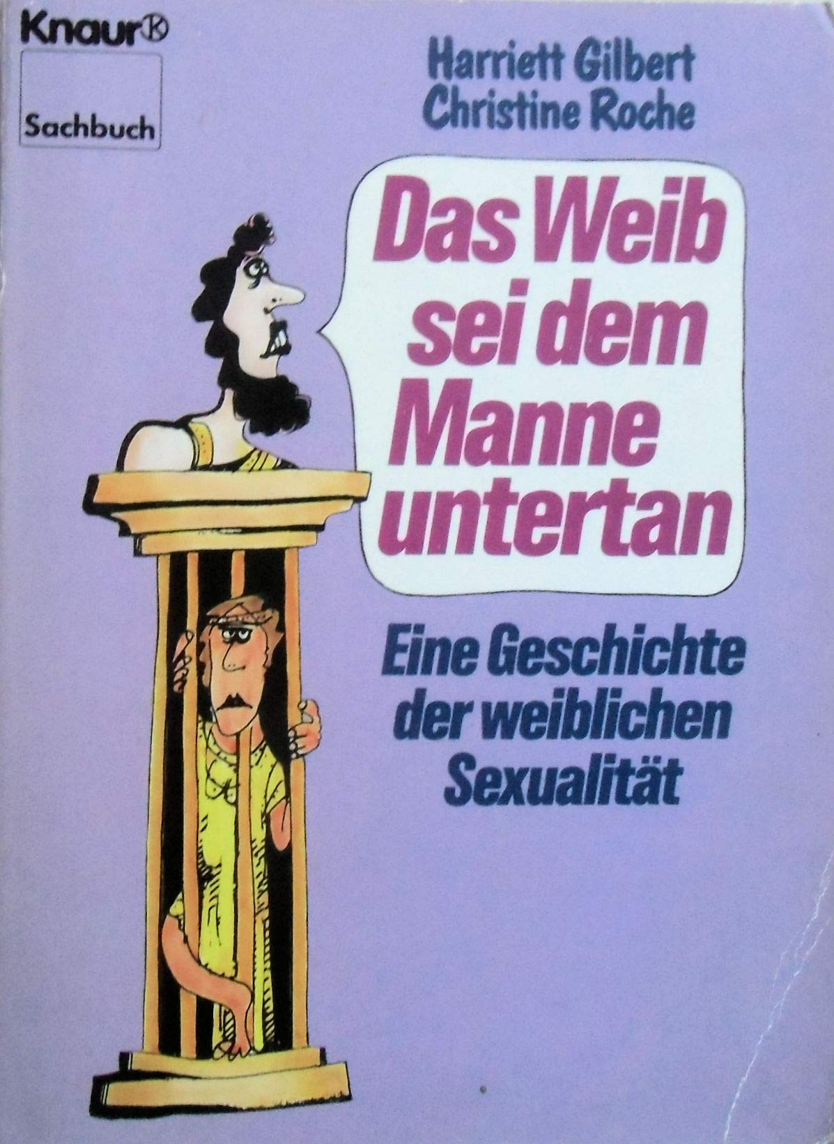 Das Weib sei dem Manne untertan: Eine Geschichte der weiblichen Sexualität (Knaur Taschenbücher. Sachbücher) Social Sciences