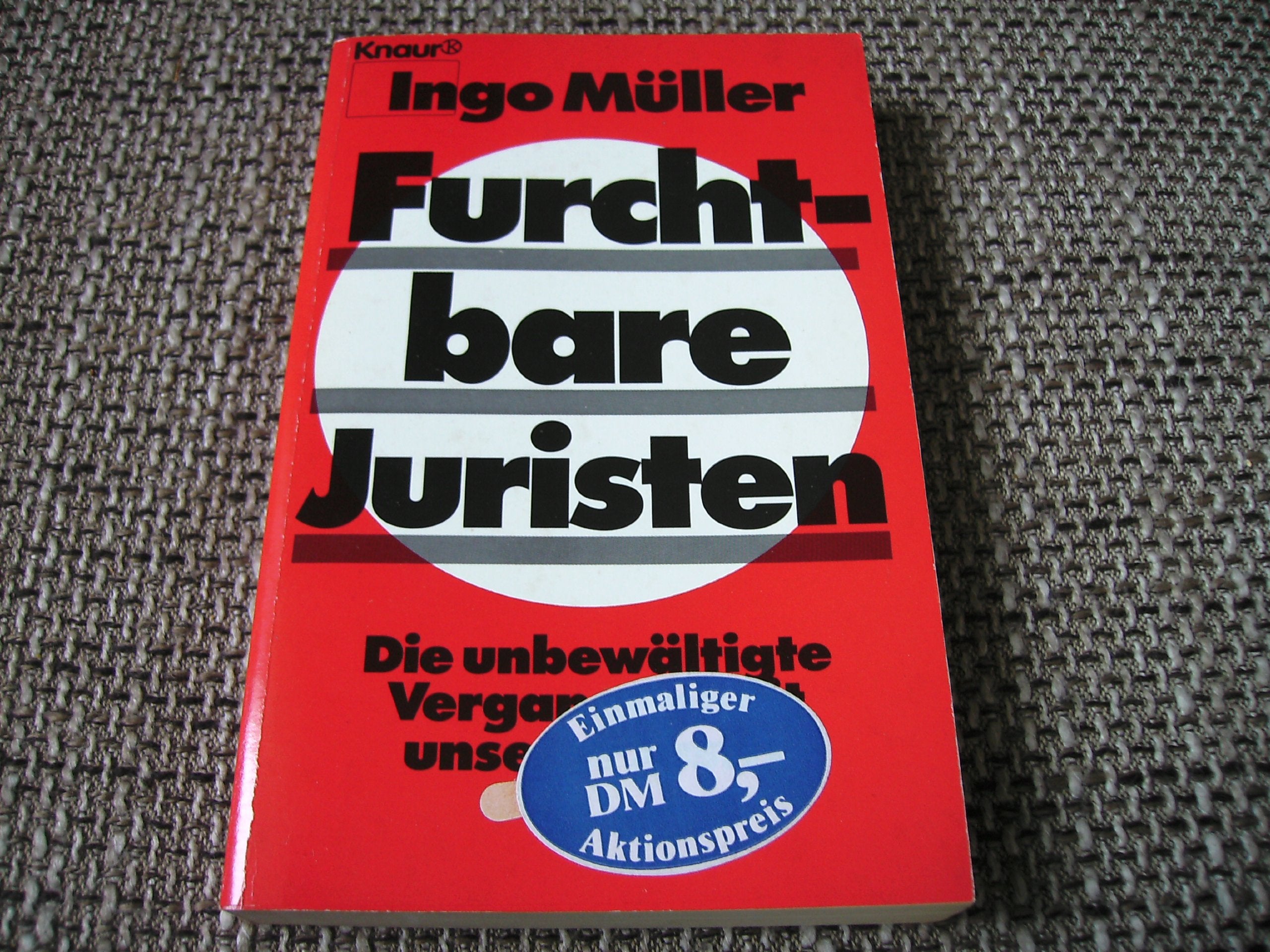 Furchtbare Juristen: Die unbewältigte Vergangenheit unserer Justiz (Knaur Taschenbücher. Sachbücher) Law