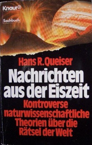 Nachrichten aus der Eiszeit: Kontroverse naturwissenschaftliche Theorien über die Rätsel der Welt (Knaur Taschenbücher. Sachbücher) Geology & Geography