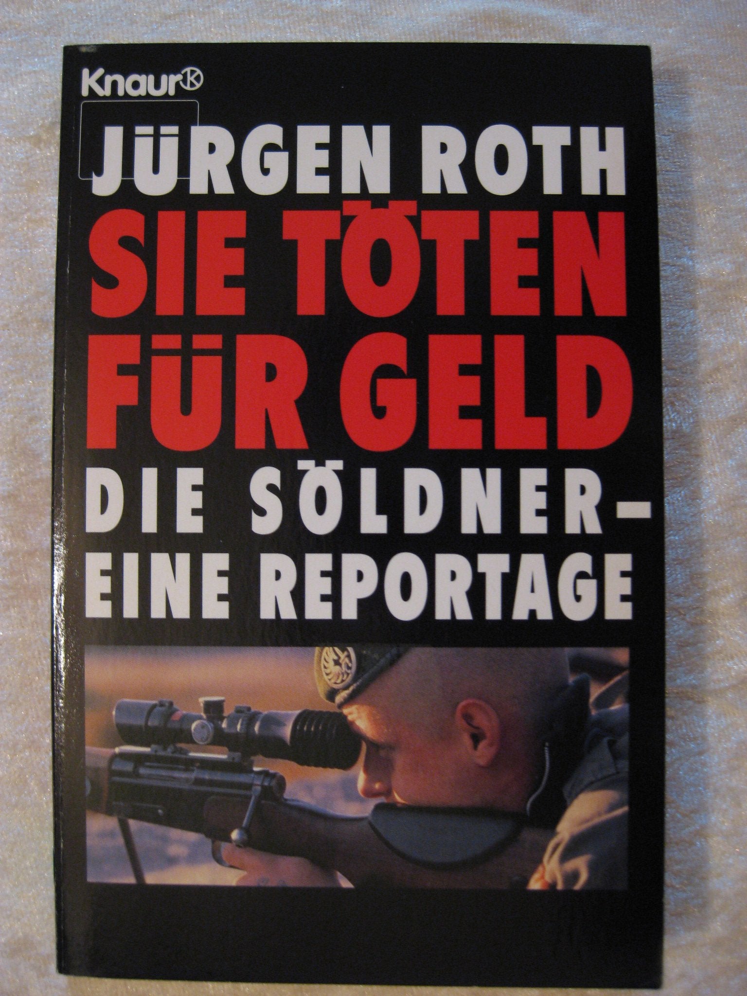 Sie töten für Geld: Die Söldner - Eine Reportage (Knaur Taschenbücher. Sachbücher) Business, Finance & Career