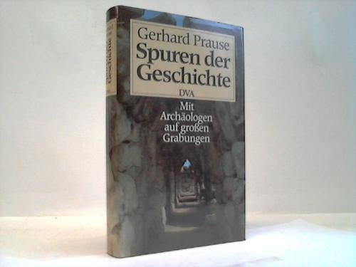 Spuren der Geschichte: Mit Archäologen auf grossen Grabungen (Knaur Taschenbücher. Sachbücher) Politics & History