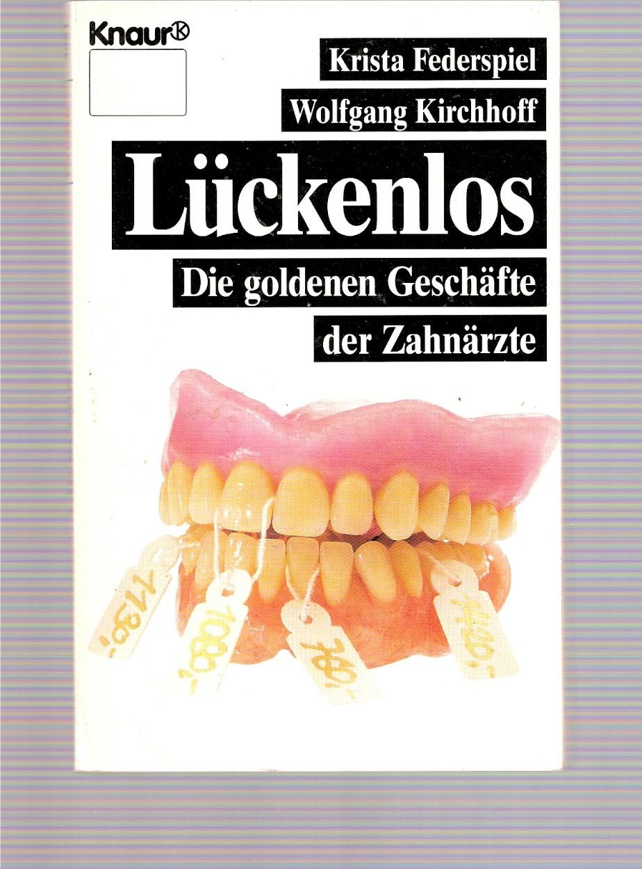 Lückenlos: Die goldenen Geschäfte der Zahnärzte (Knaur Taschenbücher. Sachbücher) Medicine