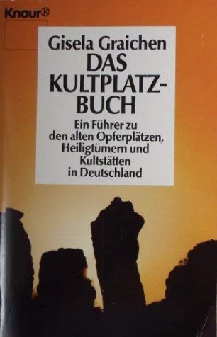 Das Kultplatzbuch: Ein Führer zu den alten Opferplätzen, Heiligtümern und Kulturstätten in Deutschland (Knaur Taschenbücher. Sachbücher) Natural Sciences