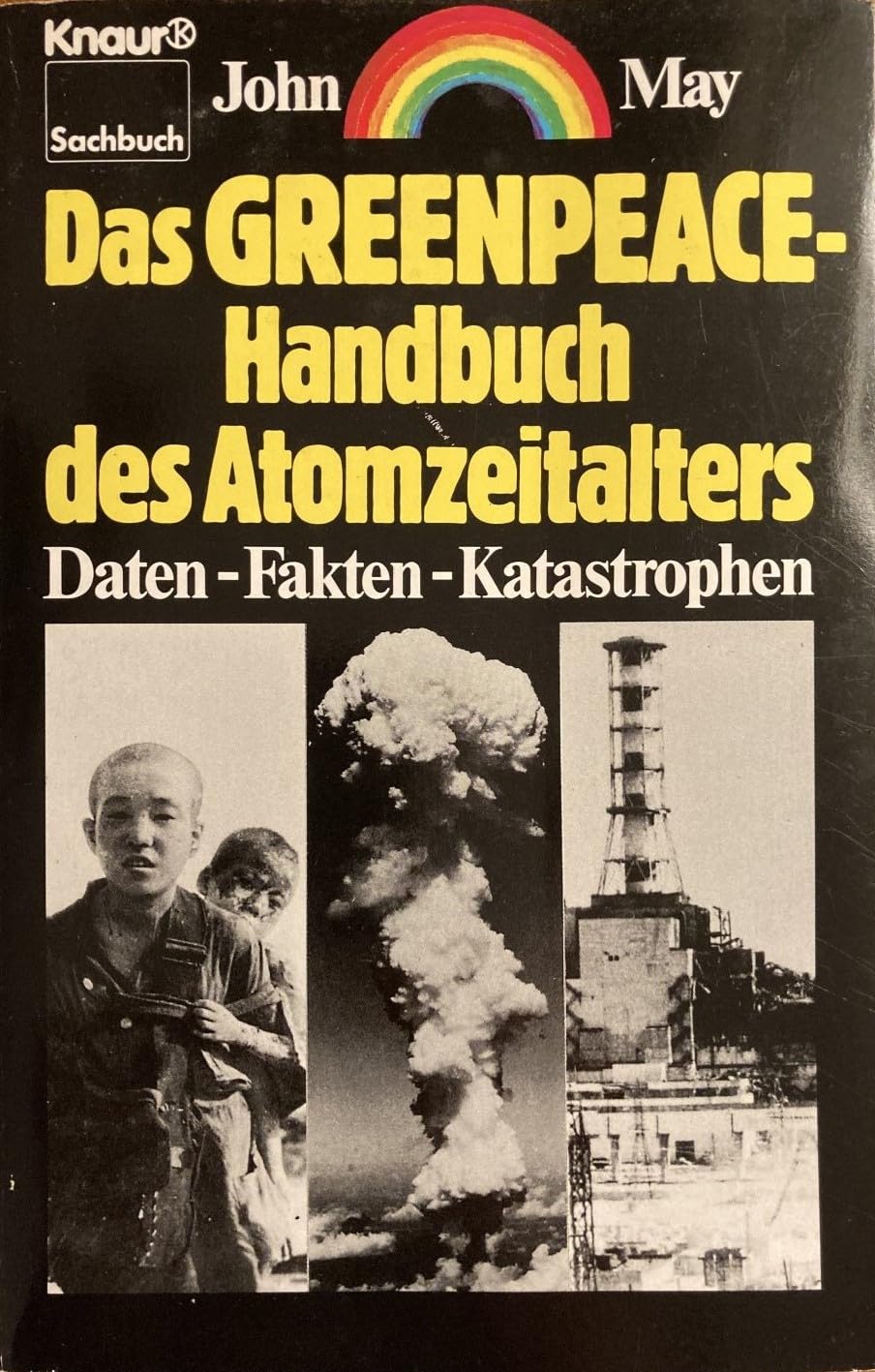 Das Greenpeace Handbuch des Atomzeitalters: Daten - Fakten - Katastrophen (Knaur Taschenbücher. Sachbücher) Business & Technology