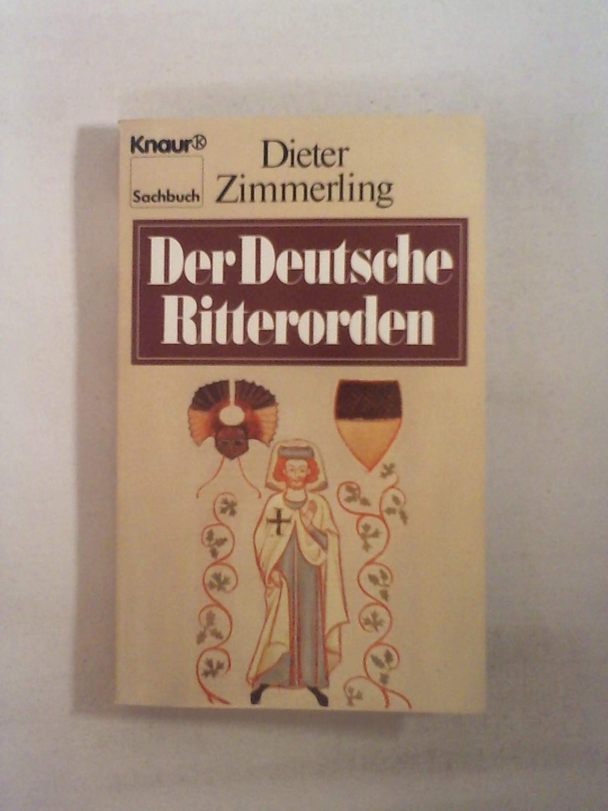 Der deutsche Ritterorden (Knaur Taschenbücher. Sachbücher) Politics & History