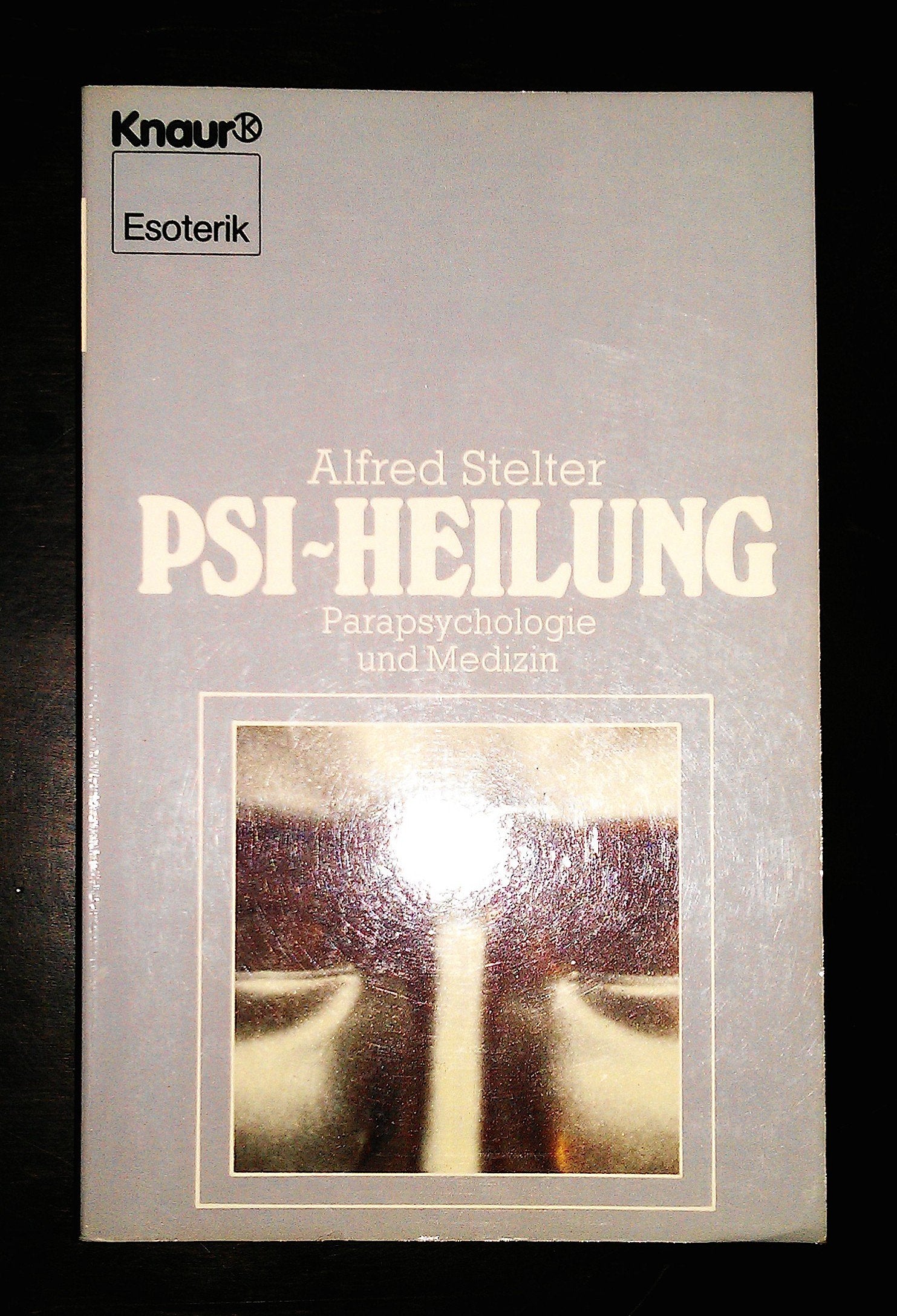 PSI-Heilung: Parapsychologie und Medizin (Knaur Taschenbücher. Esoterik) Medicine