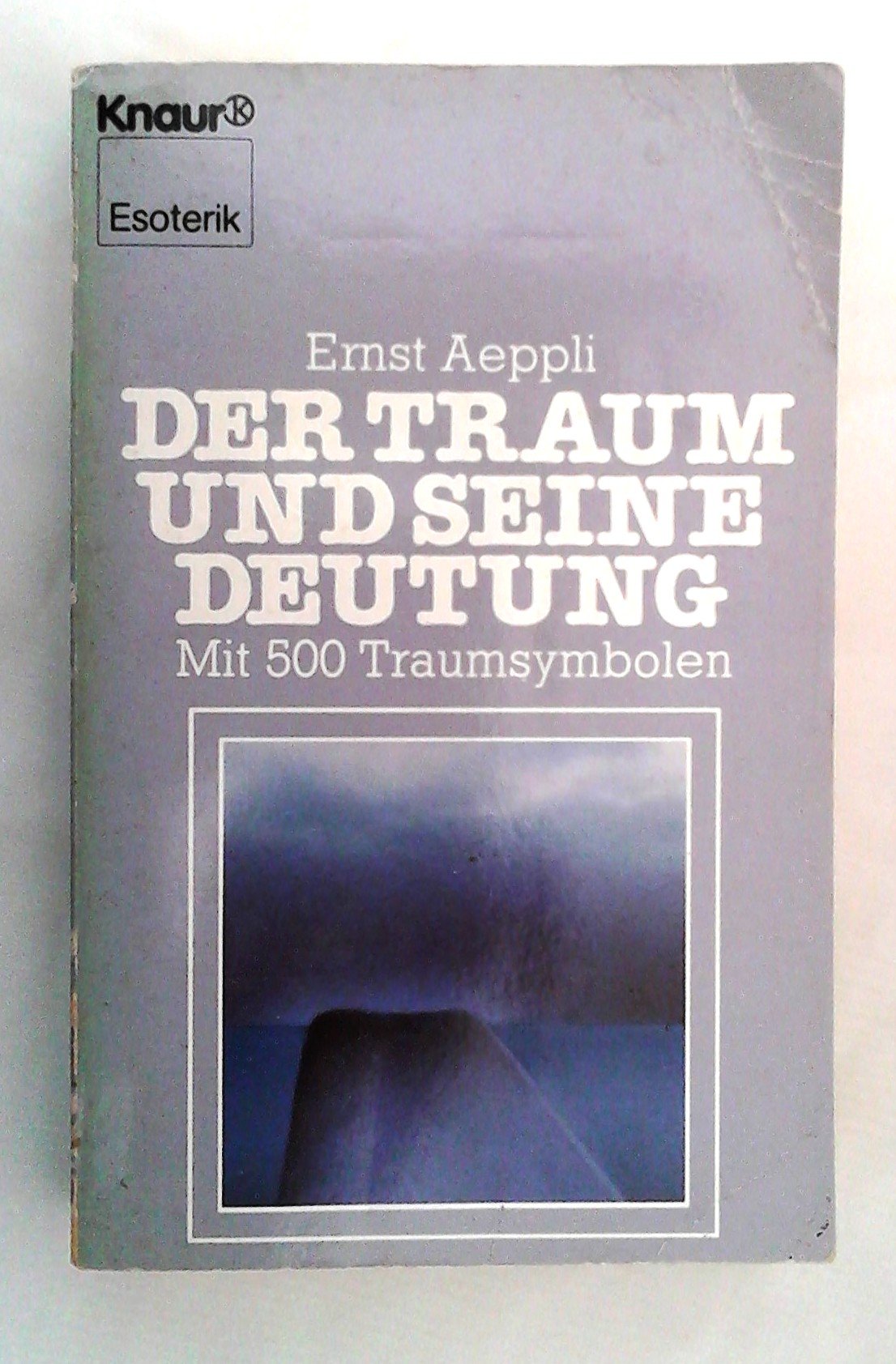Der Traum und seine Deutung: Mit 500 Traumsymbolen (Knaur Taschenbücher. Esoterik) Psychology