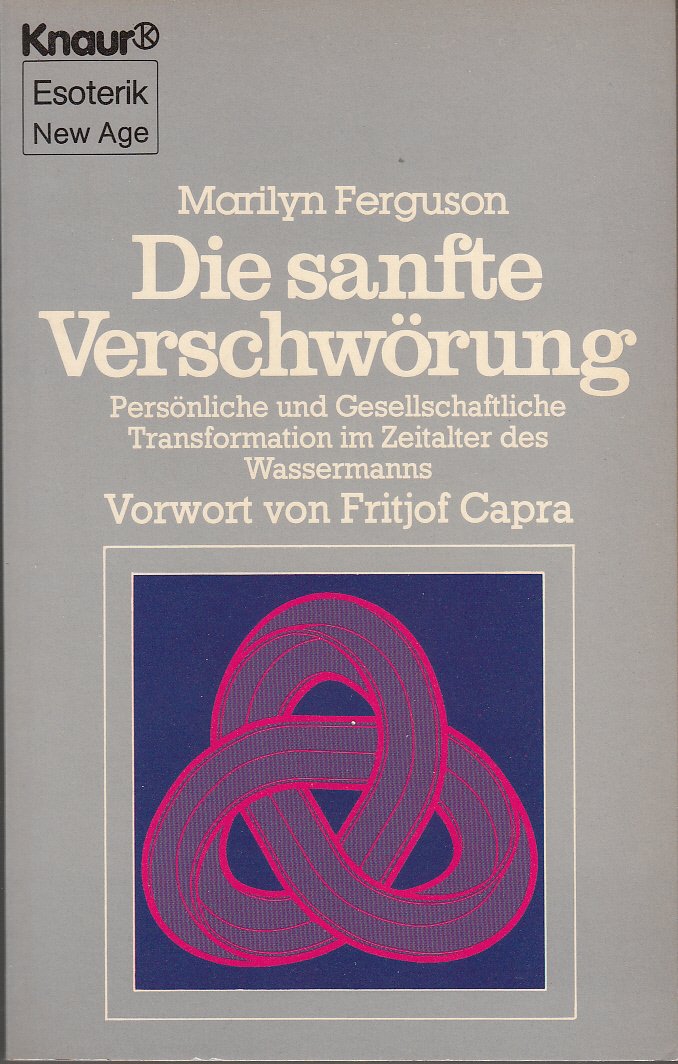Die sanfte Verschwörung: Persönliche und Gesellschaftliche Transformation im Zeitalter des Wassermanns (Knaur Taschenbücher. Esoterik) Philosophy