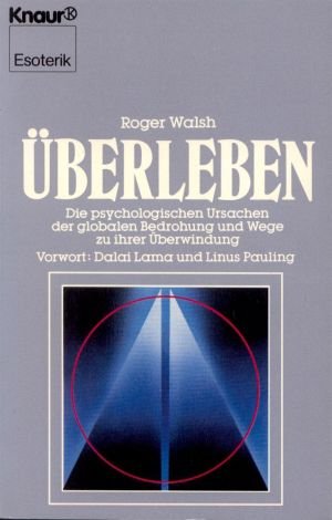 Überleben: Die psychologischen Ursachen der globalen Bedrohungen und Wege zu ihrer Überwindung (Knaur Taschenbücher. Esoterik) Psychology