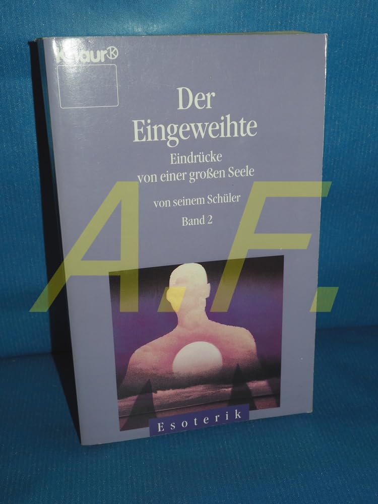 Der Eingeweihte. Eindrücke von einer großen Seele, von einem Schüler, Band 2 (Knaur Taschenbücher. Esoterik) Religion & Esotericism