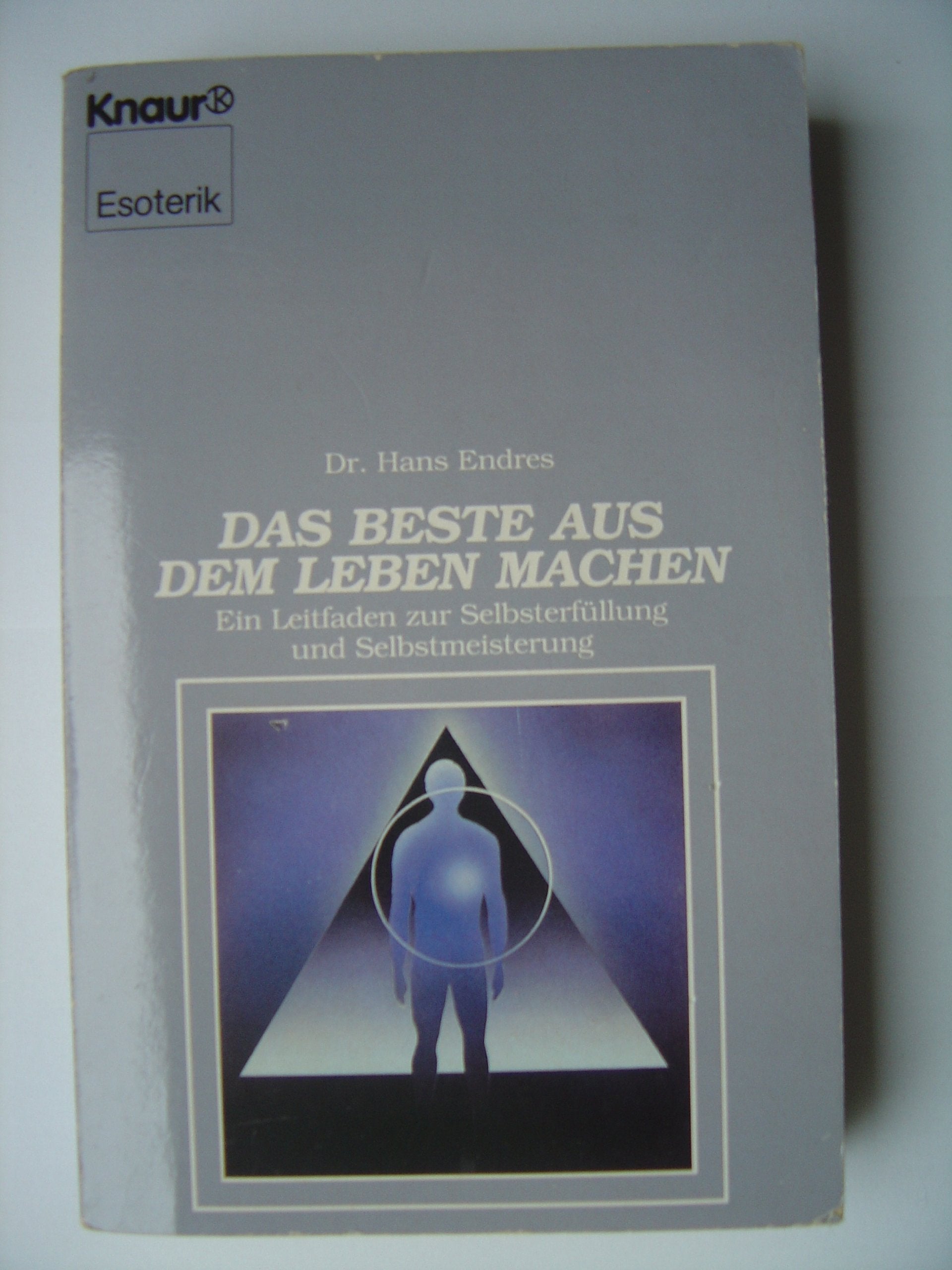 Das Beste aus dem Leben machen (Knaur Taschenbücher. Esoterik) Lifestyle