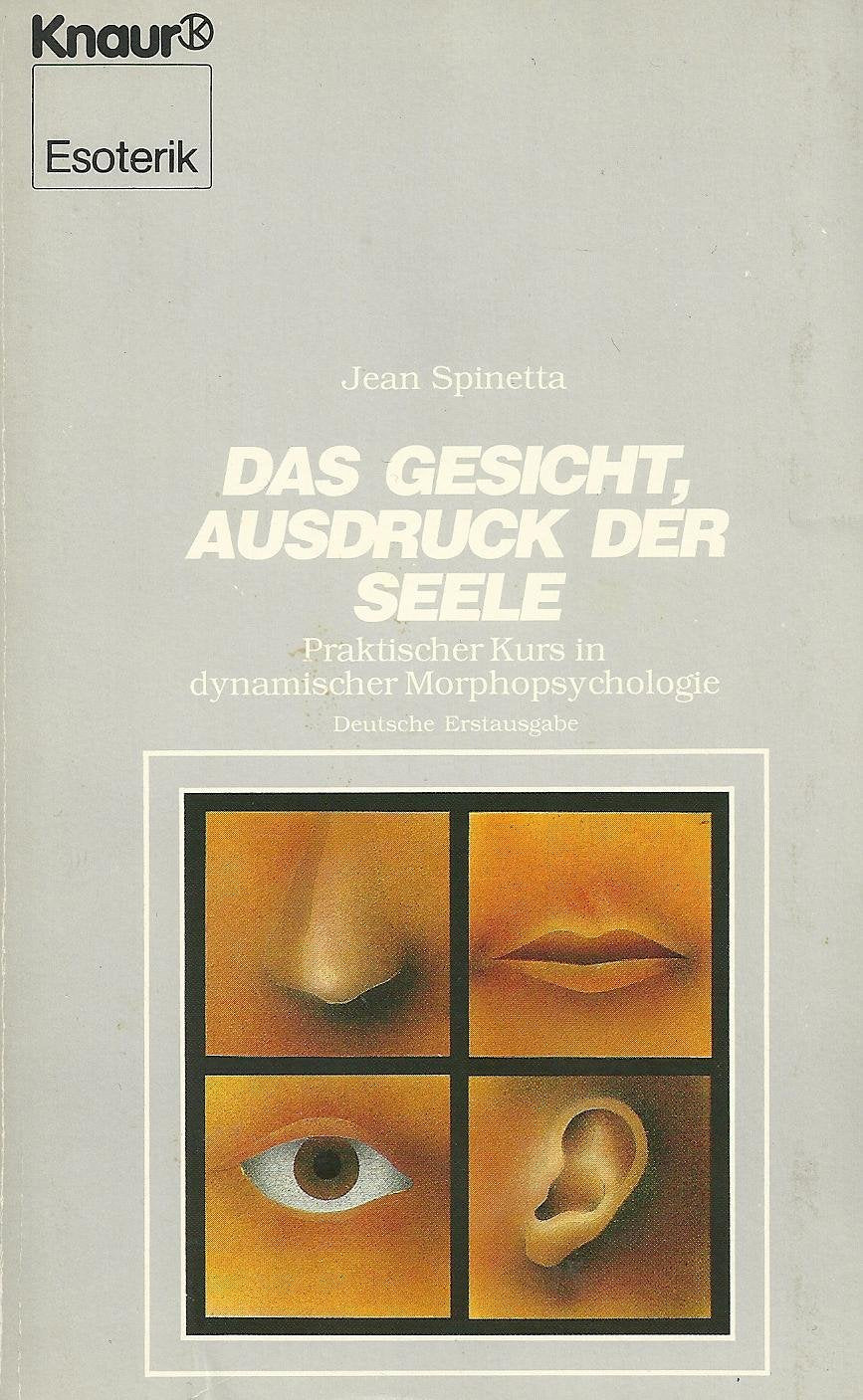 Das Gesicht - Ausdruck der Seele: Praktischer Kurs in dynamischer Morphopsychologie (Knaur Taschenbücher. Esoterik) General education